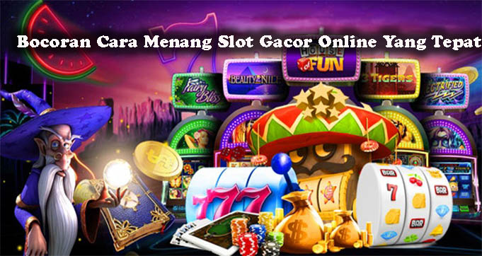 Bocoran Cara Menang Slot Gacor Online Yang Tepat