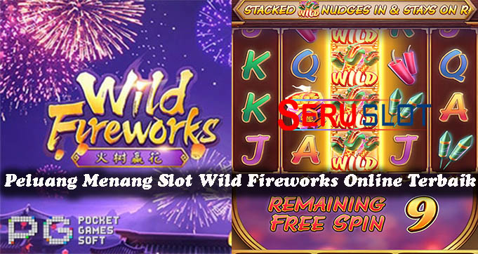 Peluang Menang Slot Wild Fireworks Online Terbaik