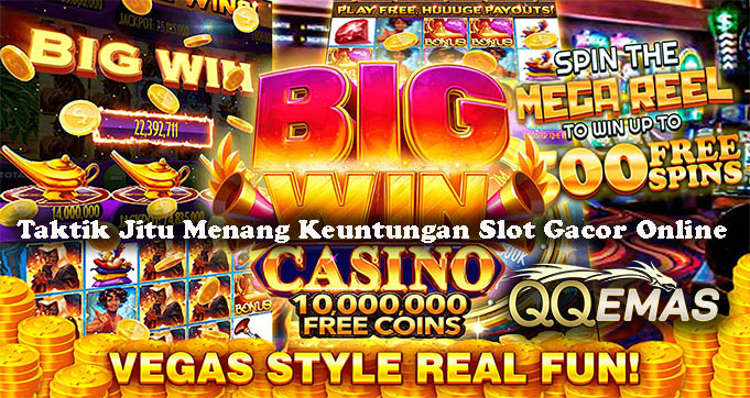 Taktik Jitu Menang Keuntungan Slot Gacor Online