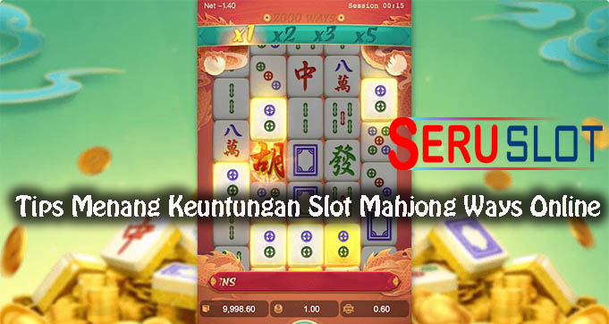 Tips Menang Keuntungan Slot Mahjong Ways Online