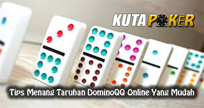 Tips Menang Taruhan DominoQQ Online Yang Mudah