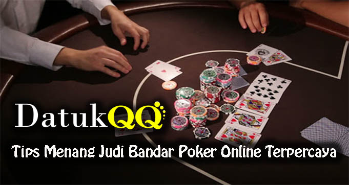 Tips Menang Judi Bandar Poker Online Terpercaya